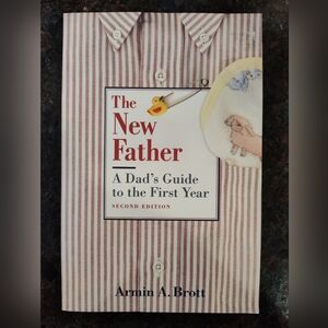 NWT: The New Father: A Dad's Guide to the First Year